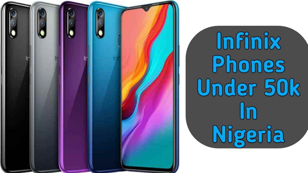 Best Infinix Phones Under 50000 Naira In Nigeria