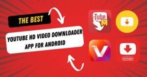 Top 10 Best Android Video Downloader Apps For Both Android And Tablets